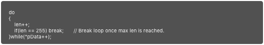 
    do    {        len++;        if(len == 255) break;       // Break loop once max len is reached.    }while(*pData++);