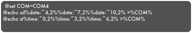 @set COM=COM4@echo sd%date:~4,2%%date:~7,2%%date:~10,2% >%COM%@echo st%time:~0,2%%time:~3,2%%time:~6,2% >%COM%